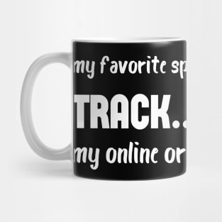 My Favorite Sport Is Tracking My Online Orders - Funny Sport Quote Mug